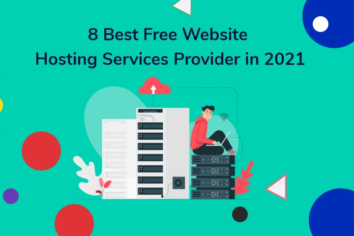 8+ Best Free Website Hosting Services Provider in 2021
